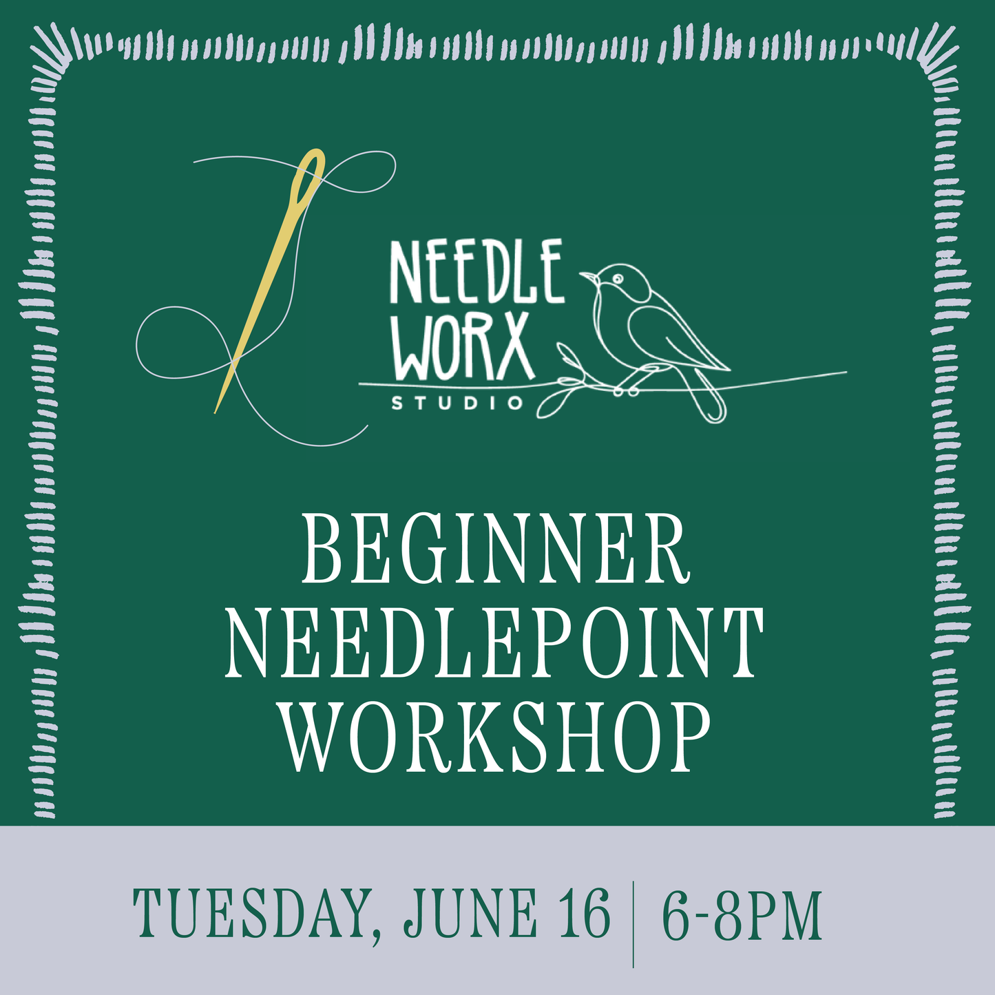 Beginner Needlepoint Workshop • Tuesday June 16  • 6-8PM
